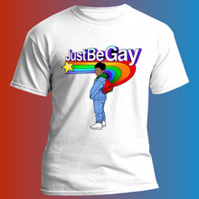 Load image into Gallery viewer, Just Be Gay Shirt