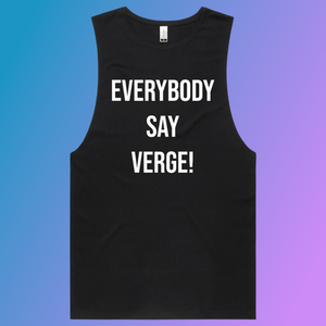*NEW LIMITED EDITION* Everybody Say Verge" Tank