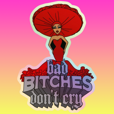 Bad Bitches Don't Cry Holographic Sticker