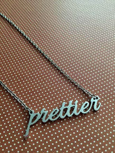 Load image into Gallery viewer, &#39;PRETTIER&#39; Necklace